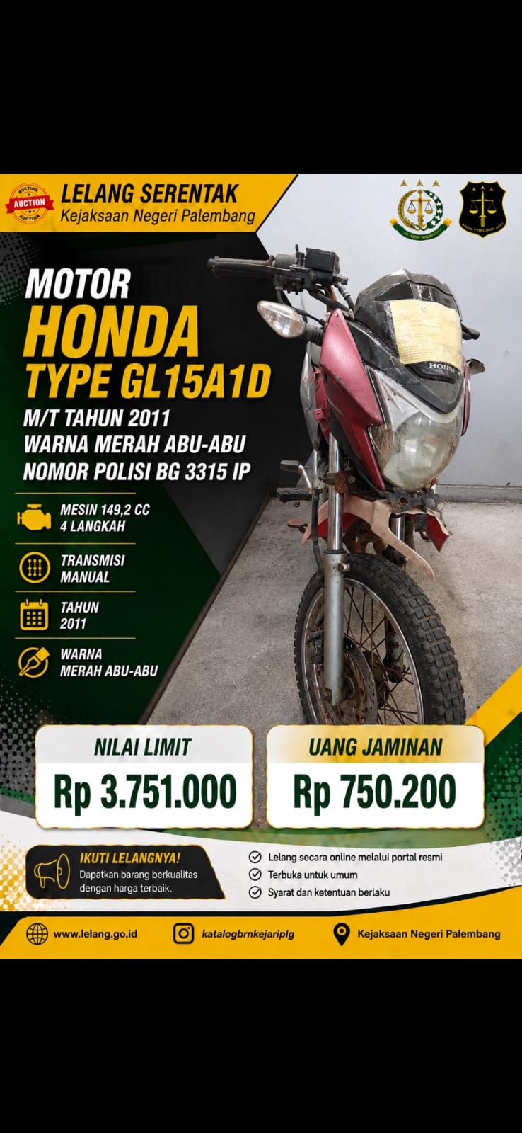 1 (SATU) BUAH KENDARAAN RODA DUA BESERTA DOKUMEN LEGALITAS KENDARAAN BERMOTOR ATAS KENDARAAN MEREK HONDA TYPE GL 15A1D M/T TAHUN 2011 WARNA MERAH ABU-ABU DENGAN NOMOR POLISI BG 3315 IP, NOMOR RANGKA MH1KC2115BK040191, NOMOR MESIN KC21E-1040270 ATAS NAMA PT SAWIT MENANG SEJAHTERA